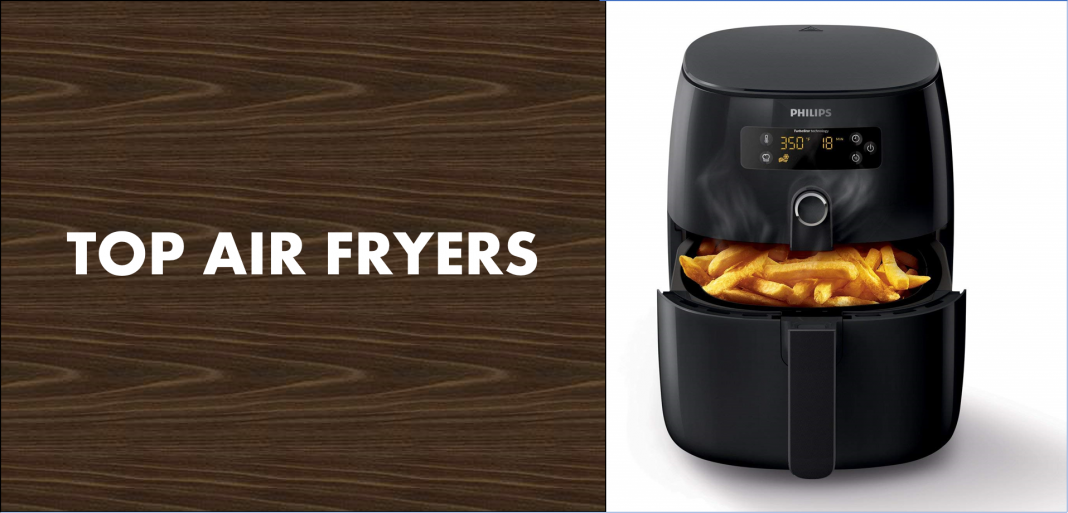 Top Air Fryers List Updated In April 2019